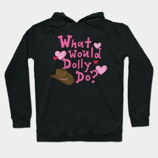 What Would Dolly Do? Hoodie